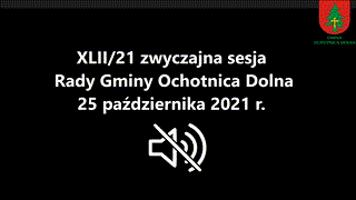 XLII/21 zwyczajna sesja Rady Gminy Ochotnica Dolna - 25 października 2021